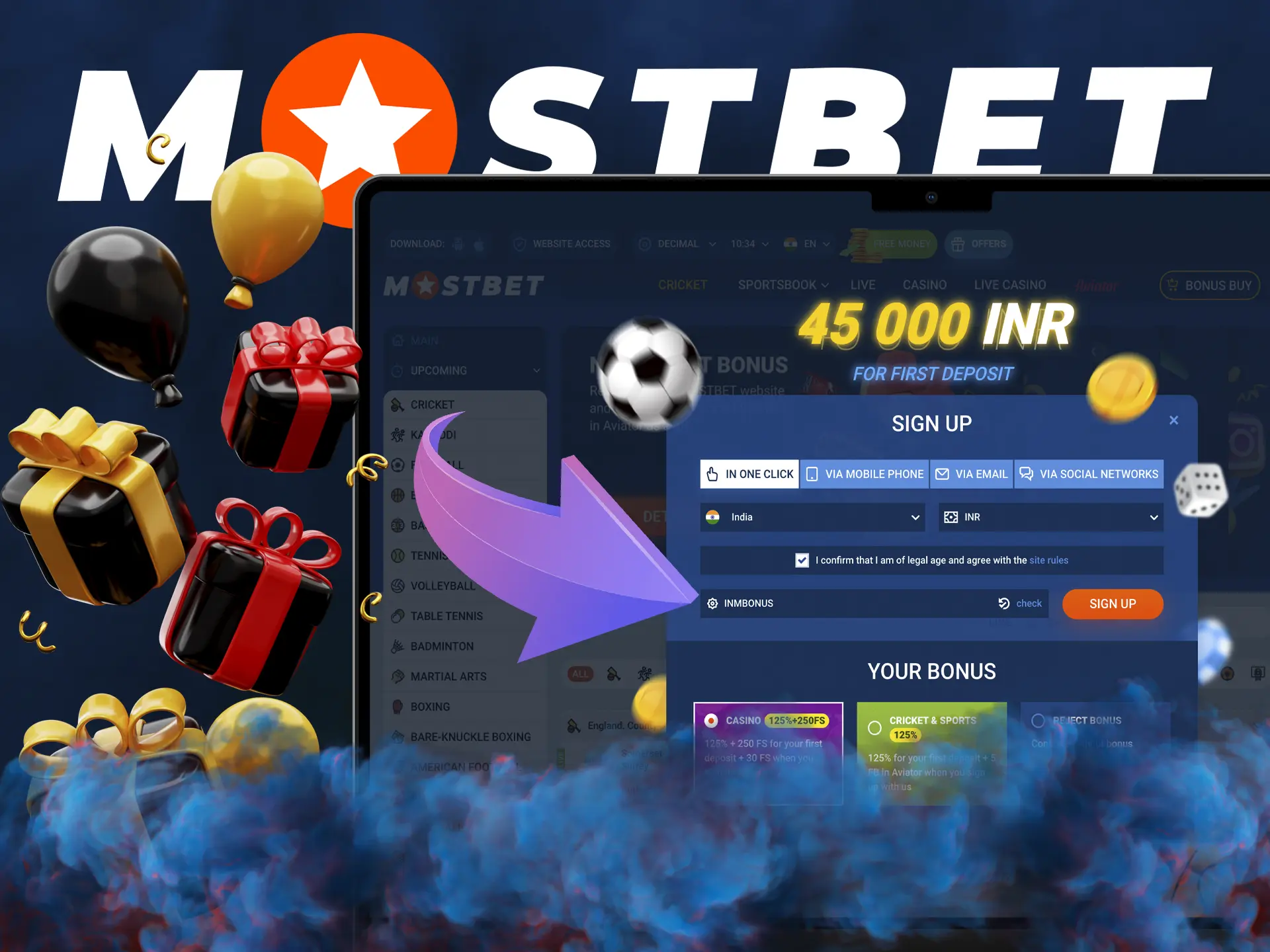 Complete a one-click registration and don't forget to add a promo code from Mostbet Casino.